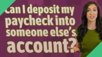 Can I deposit my paycheck into someone else