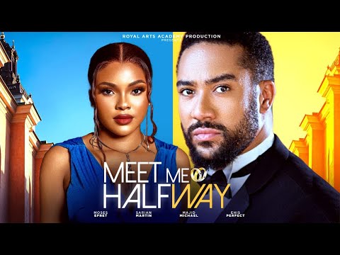 Watch Majid Michael & Sarian Martin in MEET ME HALFWAY | Latest Full Nigerian Movies 2024