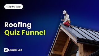 How to Build a Roofing Quiz Funnel in LanderLab (Step-by-Step Tutorial)
