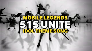 515 UNITE IDOL THEME SONG / Mobile Legends: Bang Bang