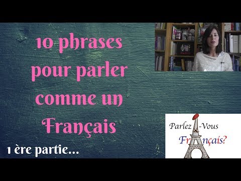 10 phrases pour parler comme un Français !