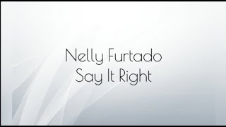 Nelly Furtado — Say It Right. Транскрипция на русском.