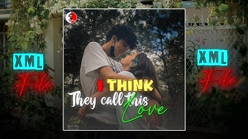 New English song,I think they call this love / xml file alight motion