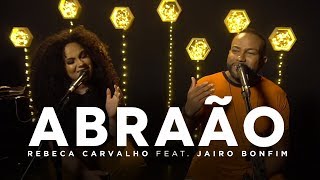 Rebeca Carvalho feat. Jairo Bonfim - Abraão