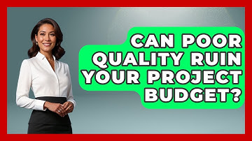 Can Poor Quality Ruin Your Project Budget? - The Project Manager Toolkit