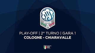 Serie A Silver [Play-off | 2° turno | G1] | COLOGNE - CHIARAVALLE