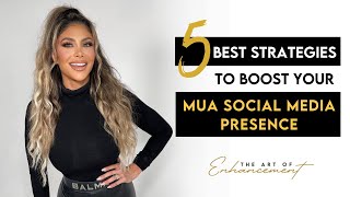 5 Best Strategies to Boost Your MUA Social Media Presence
