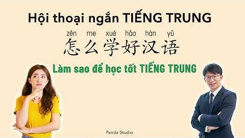 Làm thế nào để học tốt tiếng trung năm 2024