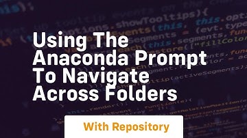 Using the anaconda prompt to navigate across folders