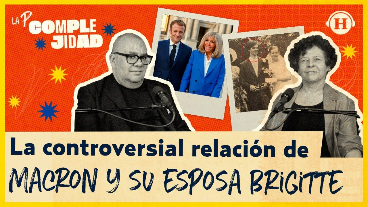 La relación Macron - Brigitte: ¿una historia de amor o un escándalo público? | La P... Complejidad