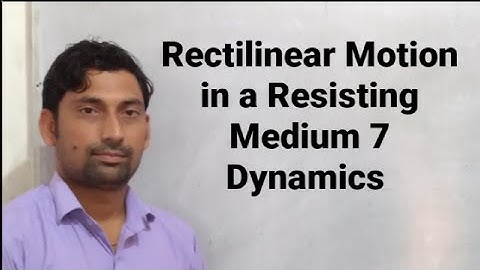 Rectilinear Motion in a Resisting Medium 7 | Dynamics | By Vikaram Sir
