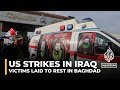 Iraq funerals: Victims of US strikes laid to rest in Baghdad