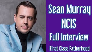 SEAN MURRAY Actor NCIS Interview on First Class Fatherhood