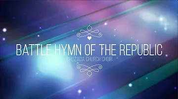 Battle Hymn of the Republic by Cruzada Church Choir