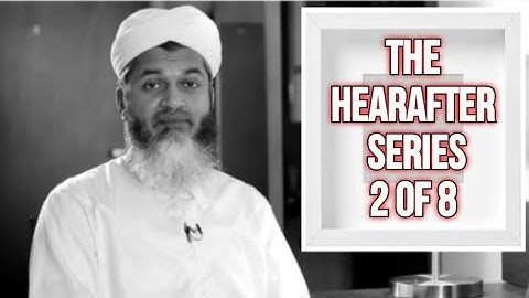 THE HEREAFTER SERIES | الآخرة | Part 2 of 8 |  Sheikh Hasan Ali | شيخ حسن علي