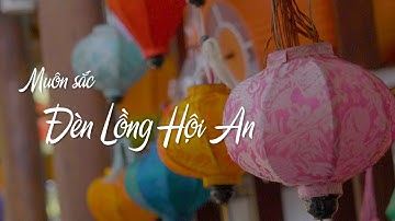 MUÔN SẮC ĐÈN LỒNG HỘI AN