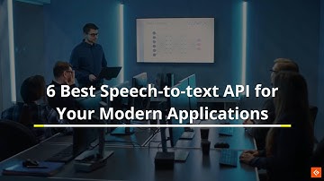 Best Speech to text API for Your Modern Applications