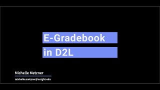 Creating and Using an Electronic Gradebook in the D2L Learning Management System (LMS)