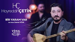 Hayreddin Çetin - Bir Yaram Var Çetin Öse