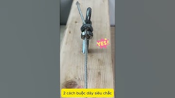 Cách buộc dây siêu chắc, không bị tuột #tips #share #wire #rope