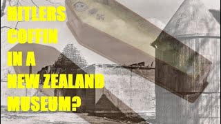 Hitler's Coffin in a New Zealand Museum!?!?