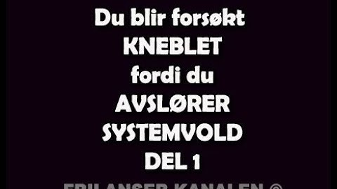 233. Du blir forsøkt KNEBLET fordi du avslører SYSTEMVOLD | del 1