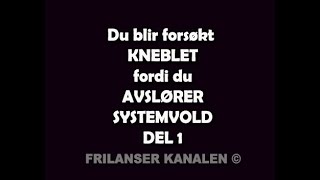 233. Du blir forsøkt KNEBLET fordi du avslører SYSTEMVOLD | del 1