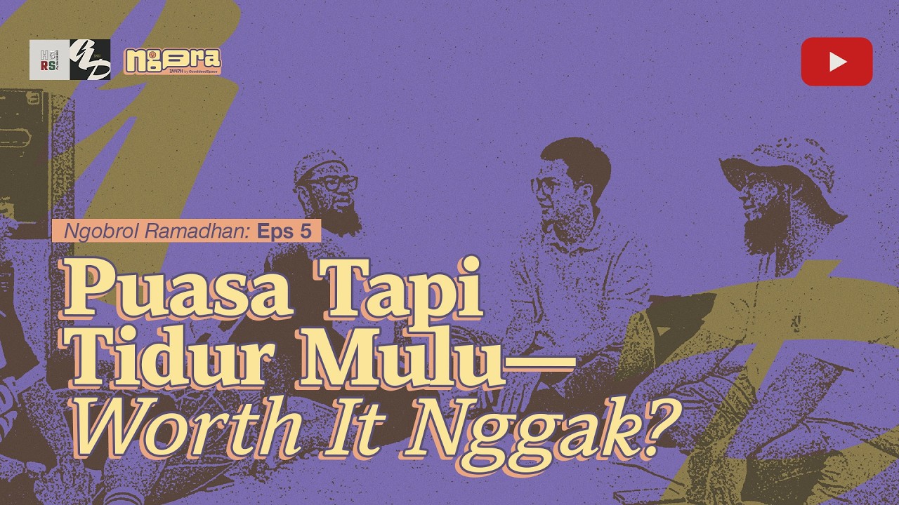 [NGORA EPS. 5] Puasa Tapi Tidur Mulu—Worth It Nggak?