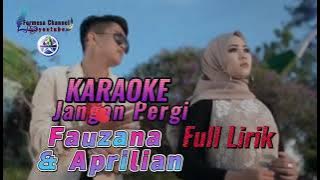 JANGAN PERGI FAUZANA & APRILIAN KARAOKE   LIRIK