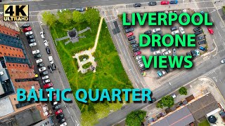 Baltic Quarter Liverpool Drone Views