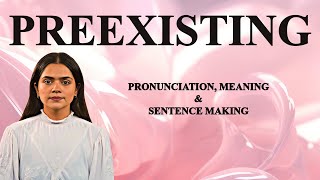 Preexisting - Meaning_\&_Pronunciation_Word_World_Audio_Video_Dictionary