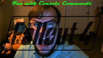 Fun with Console Commands - Fallout 4 - TonyTalkSick
