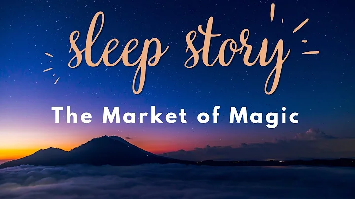 The Mysterious Market of Magic: A Magical Sleep Story