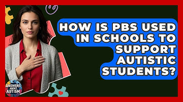 How Is PBS Used In Schools To Support Autistic Students? - Answers About Autism