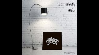 Video thumbnail of "Somebody Else"