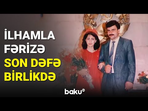 İlham və Fərizənin son görüntüləri