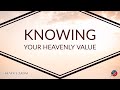 Knowing Your Heavenly Value