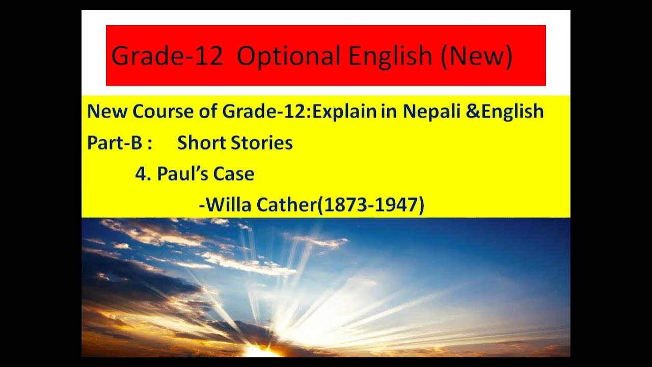 Grade12// Optional English Paul's Case Willa Cather //Short_Stories