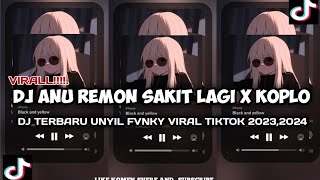 DJ ANU REMON SAKIT LAGI X KOPLO |TERBARU 2023 2024