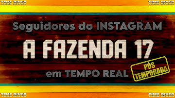 A FAZENDA 17 -  Seguidores  em Tempo Real - Pós Temporada