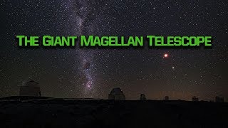 The Giant Magellan Telescope The Window To Universe
