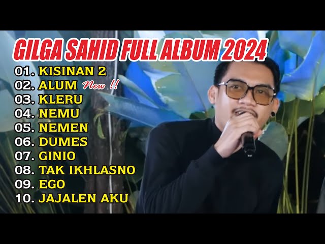 GILGA SAHID FULL ALBUM TERBARU PALING VIRAL 2024 || KISINAN, ALUM, KLERU class=