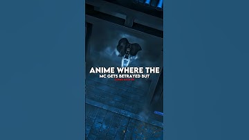 Anime where the mc gets betrayed but comes back op | part 1 #shorts #anime #animeedit