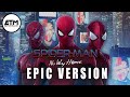 Spider-Man: No Way Home | Epic Medley | Tobey, Andrew &amp; Tom&#39;s Theme