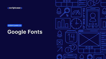 Scriptcase 9.4 -  Google Fonts