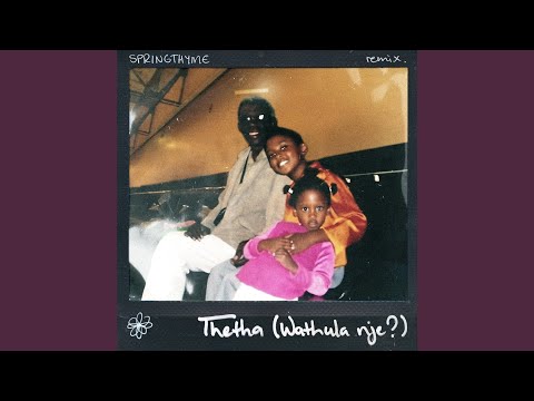 Thetha (Wathula Nje?) [Springthyme Remix]