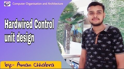 Lecture 21:-Hardwired Control unit design.