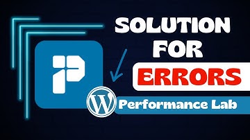 Learn how to resolve any and all Plugin Performance Lab errors in WordPress