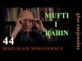 Bogusław Wolniewicz 44. MUFTI I RABIN Warszawa 12.01.2015