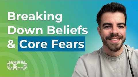 Breaking Down Beliefs & Core Fears